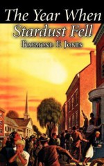 The Year When Stardust Fell - Raymond F. Jones