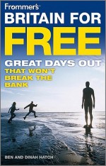 Frommer's Britain for Free: Great Days Out That Won't Break the Bank - Ben Hatch, Dinah Hatch