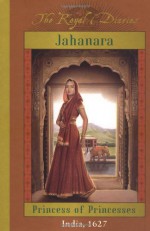 Jahanara: Princess of Princesses, India, 1627 - Kathryn Lasky