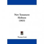 New Testament Holiness - Thomas Cook