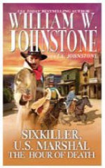 The Hour of Death(Sixkiller, U.S. Marshal) - William W. Johnstone, J.A. Johnstone