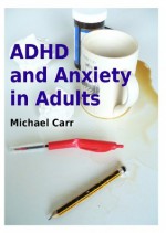 ADHD and Anxiety in Adults - Michael Carr