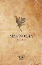 Magnolia - Felipe Ruiz