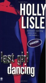 Last Girl Dancing - Holly Lisle