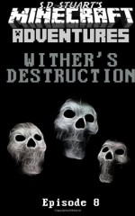 Wither's Destruction: A Minecraft Adventure - Steve DeWinter, S D Stuart