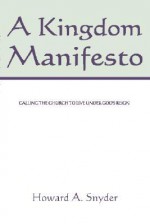 A Kingdom Manifesto: Calling The Church To Live Under God's Reign - Francis August Schaeffer