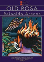 Old Rosa - Reinaldo Arenas, Andrew Hurley