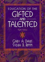 Education of the Gifted and Talented - Gary A. Davis, Sylvia B. Rimm