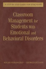 Classroom Management for Students with Emotional and Behavioral Disorders: A Step-By-Step Guide for Educators - Roger Pierangelo, George A. Giuliani