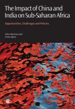 The Impact of China and India on Sub-Saharan Africa: Opportunities, Challenges and Policies - Oliver Morrissey