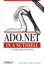 ADO.NET in a Nutshell (In a Nutshell (O'Reilly)) - Bill Hamilton, Matthew MacDonald