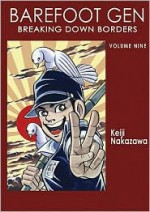 Barefoot Gen, Volume Nine: Breaking Down Borders - Project Gen, Keiji Nakazawa