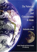 Nature of Time & Consciousness in Islam - Habibuddin Ahmed