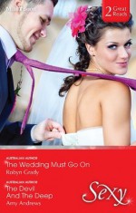 The Wedding Must Go On/The Devil And The Deep - Robyn Grady, Amy Andrews