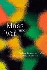 Mass in Time of War (Cloister Books) - Barbara Cawthorne Crafton