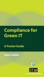 Compliance For Green It: Pocket Guide - Alan Calder