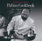 Joachim Splichal's Patina Cookbook: Spuds, Truffles and Wild Gnocchi - Joachim Splichal, Charles Perry