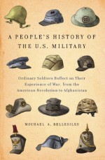 A People's History of the U.S. Military - Michael Bellesiles