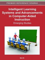 Intelligent Learning Systems and Advancements in Computer-Aided Instruction: Emerging Studies - Qun Jin