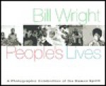 People's Lives: A Photographic Celebration of the Human Spirit - Bill Wright, Sam Abell