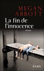 La Fin de l'innocence - Megan Abbott, Isabelle Maillet