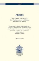 Crises. Mallarme Via Manet. (de the Impressionists and Edouard Manet a Crise de Vers) - Pascal Durand