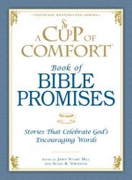 A Cup of Comfort Book of Bible Promises: Stories That Celebrate God S Encouraging Words - James Stuart Bell Jr., Susan B. Townsend