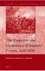 The Projection and Limitations of Imperial Powers, 1618-1850 - Frederick C. Schneid