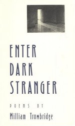 Enter Dark Stranger - William Trowbridge