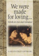 We Were Made for Loving - Helen Exley Giftbooks