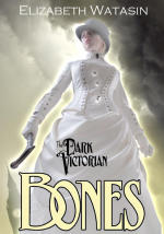 The Dark Victorian: Bones - Elizabeth Watasin
