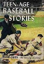 Teen-Age Baseball Stories - Frank Owen