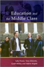 Education and the Middle Class - Sally Power, Tony Edwards