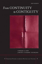 From Continuity to Contiguity: Toward a New Jewish Literary Thinking - Dan Miron