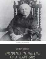 Incidents in the Life of a Slave Girl - Linda Brent