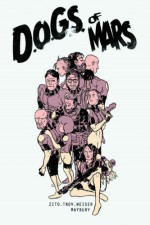 D.O.G.S. of Mars - Johnny Zito, Tony Trov, Christian Weiser, Paul Maybury