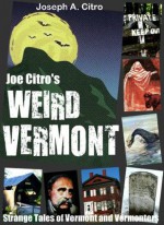 Joe Citro's WEIRD VERMONT - Joseph Citro