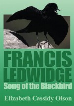 Francis Ledwidge: Song of the Blackbird - Elizabeth Olson