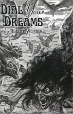 Dial Your Dreams: & Other Nightmares - Robert E. Weinberg, Richard Gilliam