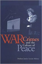 War Crimes and the Culture of Peace - Louise Arbour