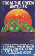 From The Green Antilles Writings Of The Caribbean - Barbara Howes, Derek Walcott, V.S. Naipaul, John Hearne, Daniel Samaroo Joseph, Ismith Khan, V.S. Reid, Frank A. Collymore, Roger Mais, Austin Clarke