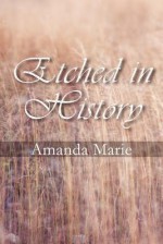 Etched in History - Amanda Marie