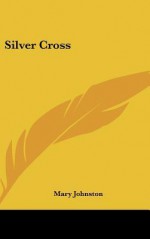 Silver Cross - Mary Johnston