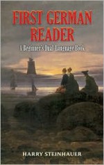 First German Reader: A Beginner's Dual-Language Book - Harry Steinhauer