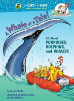 A Whale of a Tale!: All About Porpoises, Dolphins, and Whales - Bonnie Worth, Joe Mathieu, Aristides Ruiz