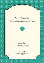 Sir Gawain: Eleven Romances and Tales - Thomas Hahns, Consortium for the Teaching of the Middle Ages (TEAMS)