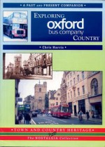 Exploring Oxford Bus Company Country A Past and Present Companion - Chris Harris