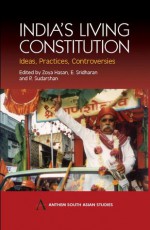 India's Living Constitution: Ideas, Practices, Controversies - Zoya Hasan, Eswaran Sridharan