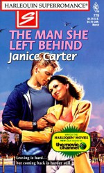 The Man She Left Behind (Harlequin Superromance, # 779) - Janice Carter