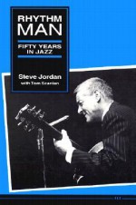 Rhythm Man: Fifty Years in Jazz - Steve Jordan, Tom Scanlan